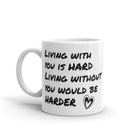 Coffee Mug for Husband Quote Living With You Is Hard Love Gift Valentine